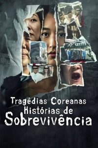 Tragédias Coreanas: Histórias de Sobrevivência [The Echoes of Survivors: Inside Korea’s Tragedies]